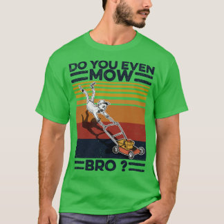 Grasmaaier maai je zelfs bro t-shirt