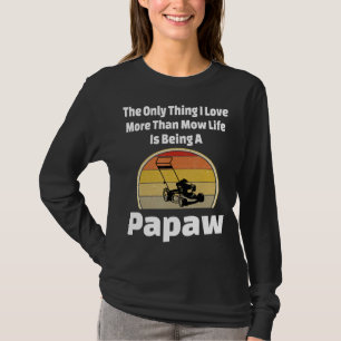 Grasmaaier Papaw maaien Opa maaien Leven Landschap T-shirt