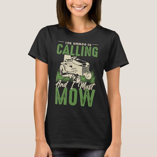 Grass Is Calling And I Must Mow T-shirt (Voorkant)