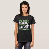 Grass Is Calling And I Must Mow T-shirt (Voorkant volledig)
