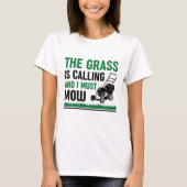 Grass Is Calling And I Must Mow T-shirt (Voorkant)