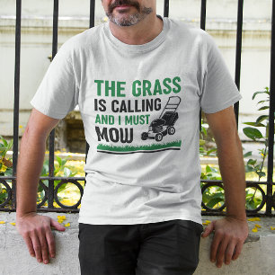 Grass Is Calling And I Must Mow T-shirt