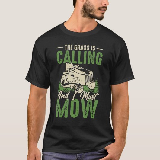 Grass Is Calling And I Must Mow T-shirt (Voorkant)