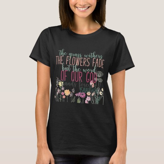 Grass Withers Flowers vervagen God T-shirt (Voorkant)