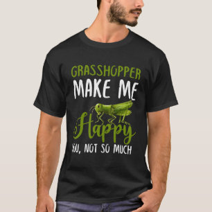 Grasshopping maakt me blij, niet zo veel t-shirt