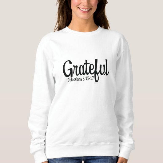 Grateful: Colossians 3:15-17 Sweatshirt (Voorkant)