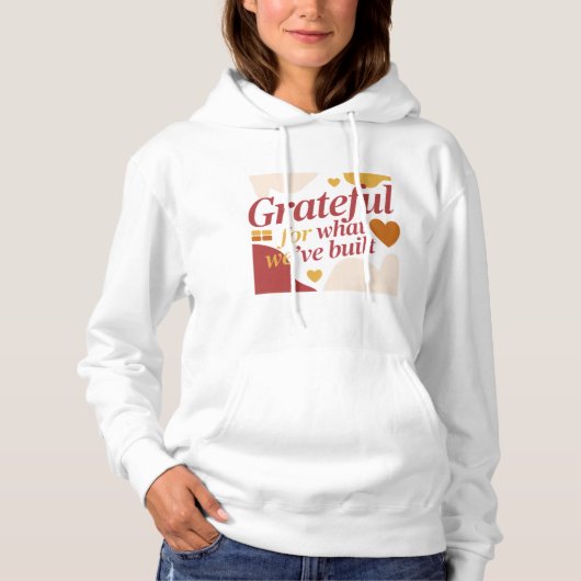 Grateful for What We’ve Built - Valentine's Gift Hoodie (Voorkant)