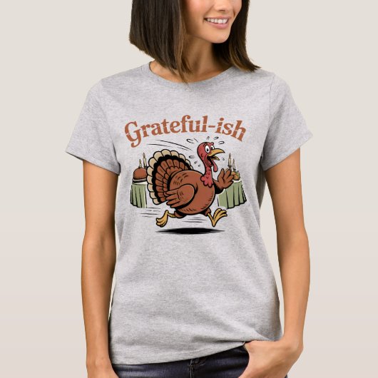 Grateful-ish | Funny Thanksgiving Turkey Escape De T-shirt (Voorkant)
