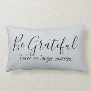 Grateful niet meer gehuwde grappige prijsopgave kussen