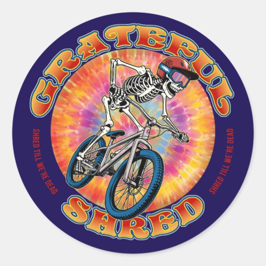GRATEFUL SHRED ... "shred till we're dead" biking Ronde Sticker (Voorkant)