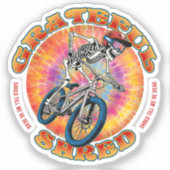 GRATEFUL SHRED ... "shred till we're dead" biking Sticker (Voorkant)