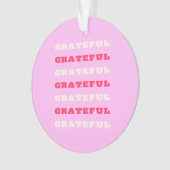 Grateful, Thankful, Gratitude Quote, Pink, Holiday Ornament (voorkant)