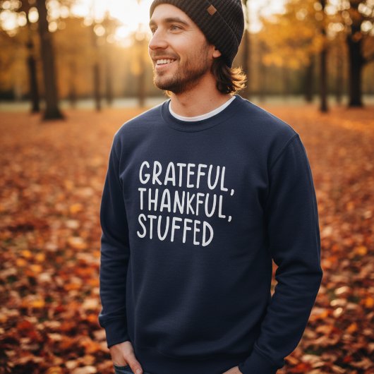Grateful Thankful Stuffed • Funny Thanksgiving Trui
