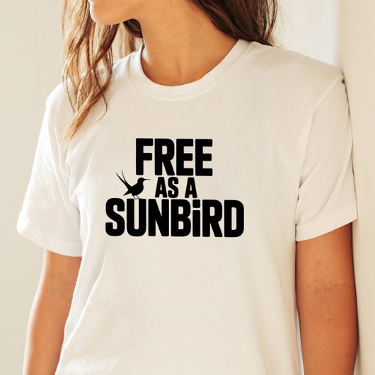 Gratis als een Sunbird Bold Typography Art T-shirt