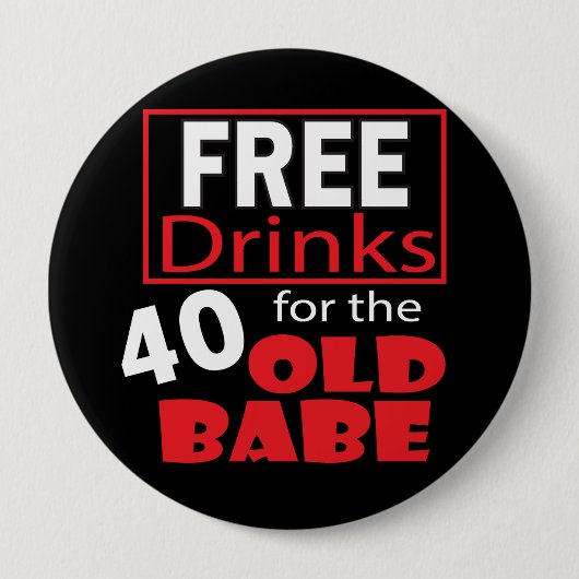Gratis Drinken voor de 40-jarige baby | 40e Ronde Button 4,0 Cm (Voorkant)