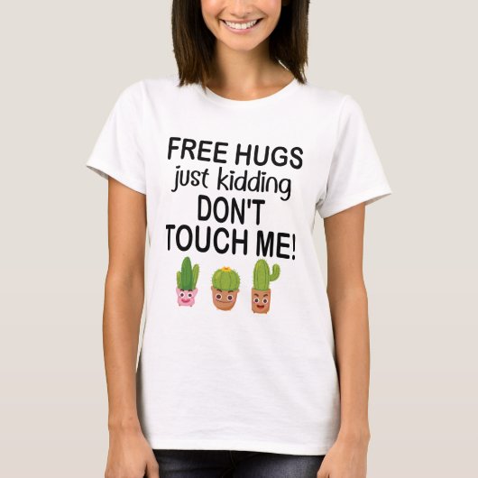 Gratis Hugs, maak maar een grapje dat ik niet aanr T-shirt (Voorkant)