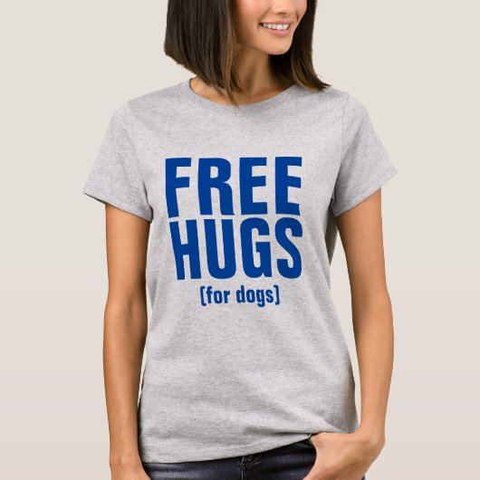 Gratis knuffels voor honden Grappig tekstontwerp T-shirt (Voorkant)