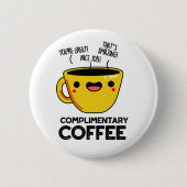Gratis Koffie Grappige Drink Pun Ronde Button 5,7 Cm (Voorkant)