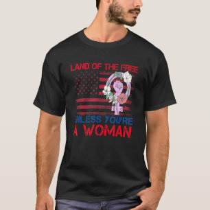 Gratis land, tenzij je een vrouw  Equ bent T-shirt