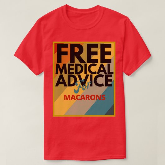 Gratis medisch advies voor Macarons Gift for Docto T-shirt (Design voorkant)