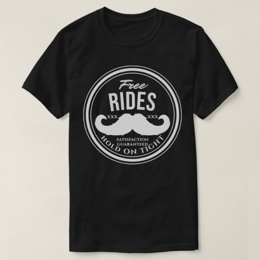 Gratis Mustache Rides (Hold on Tight) Ruwe Funny P T-shirt (Design voorkant)