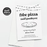 Gratis Pizza Party Funny Going Away uitnodiging<br><div class="desc">Gratis pizza (en tot ziens). Geniet van een leuke afscheidsuitnodiging die de schijnwerpers op...  pizza zet! Het kunstwerk is met de hand getekend.</div>