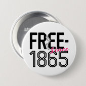 GRATIS Sinds 1865 Juneteenth Liberation Design Ronde Button 7,6 Cm (Voorkant /achterkant)