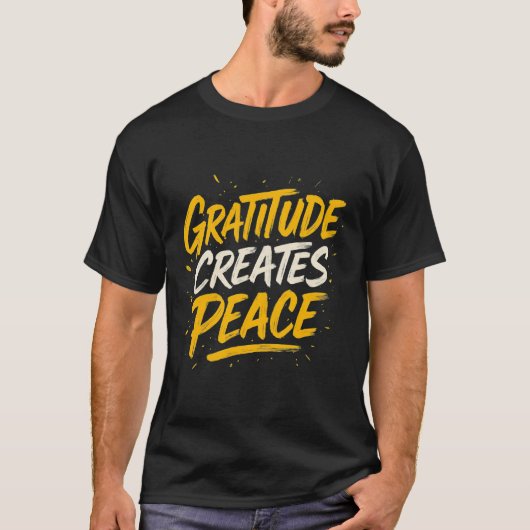 Gratitude Creates Peace – Inspirational Quote T-Sh T-shirt (Voorkant)