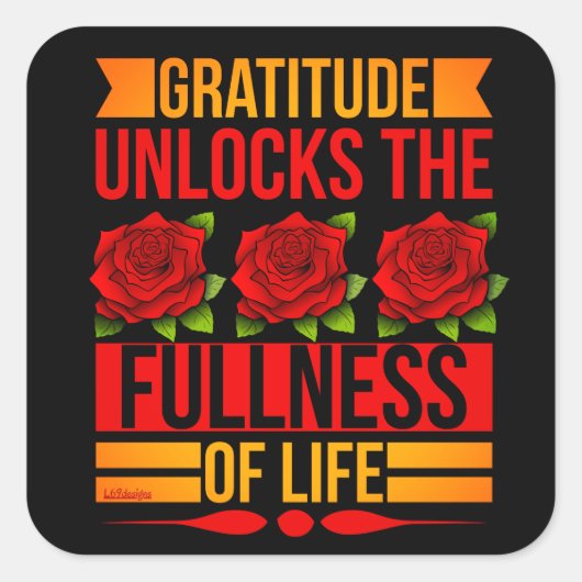 GRATITUDE ONTDEKT DE VOLLEDIGHEID VAN HET LEVEN, i Vierkante Sticker (Voorkant)