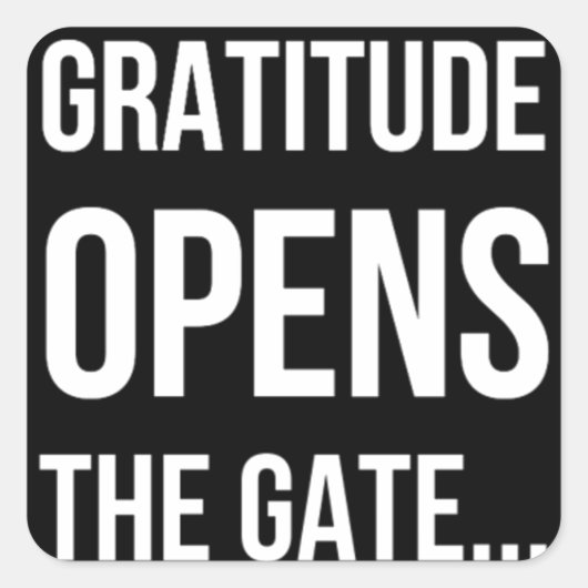 Gratitude opent het inspirerend citaat van Gate Vierkante Sticker (Voorkant)