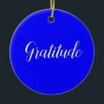 Gratitude-versiering Keramisch Ornament<br><div class="desc">"High Vibes" - Dit is een collectie van drie ornamenten met woorden van hoge emotionele trillingen. Omvat de volgende woorden: Geluk,  Gratitude,  Liefde,  Vrijheid,  Compassie,  Joy,  Betrouwbaarheid,  Kennis,  Acceptatie</div>