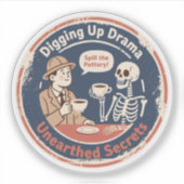 Graven Drama Archeologie Humor Sticker (Voorkant)