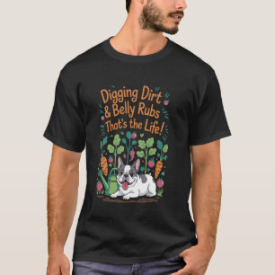 Graven Grond Buik Wrijven Franse Bulldog Tuinieren T-shirt