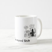 Graveyard Shift, Graveyard Shift, ... - Gepersonal Koffiemok (Voorkant rechts)