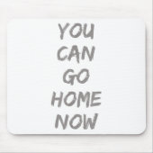 Gravity Apparel _ You Can Go Home Now _ Uni-adults Muismat (Voorkant)