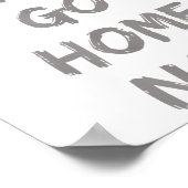 Gravity Apparel _ You Can Go Home Now _ Uni-adults Poster (Hoek)
