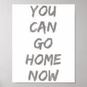 Gravity Apparel _ You Can Go Home Now _ Uni-adults Poster (Voorkant)