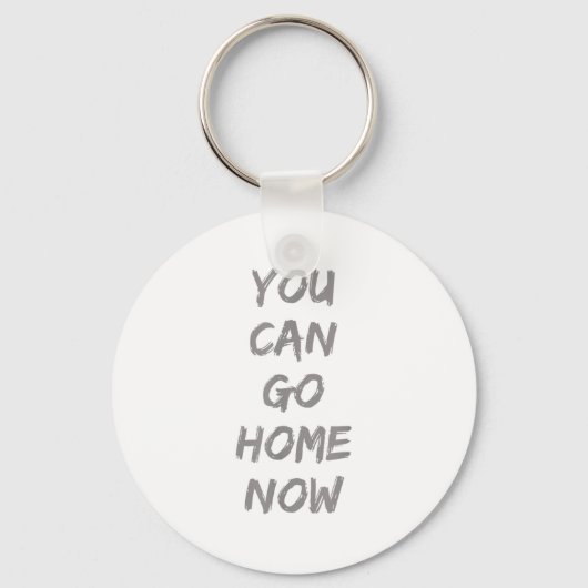 Gravity Apparel _ You Can Go Home Now _ Uni-adults Sleutelhanger (Voorkant)
