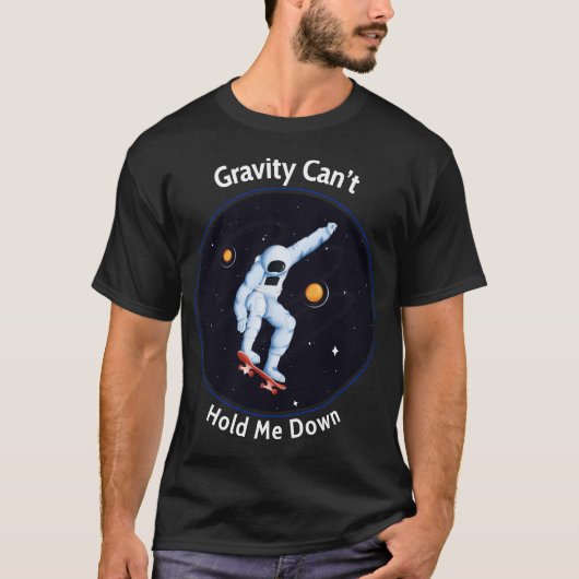 Gravity Can't Hold Me Down beroemd gemaakt door As T-shirt (Voorkant)