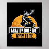 Gravity Does Not Apply To Me Cool Skateboard  Poster (Voorkant)