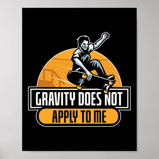 Gravity Does Not Apply To Me Cool Skateboard  Poster (Voorkant)