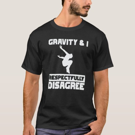 Gravity & I respectfully disagree Parkour Traceur  T-shirt (Voorkant)