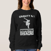 Gravity & I respectfully disagree Parkour Traceur Trui (Voorkant)