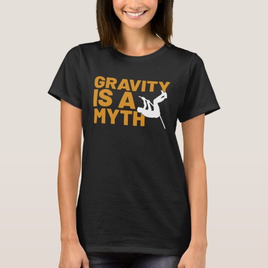 Gravity Is A Myth Pole Vault  Pole Vault Jumper Ou T-shirt (Voorkant)