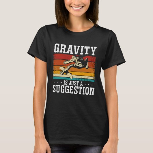 Gravity Is Just A Suggestion Backprint Skateboardi T-shirt (Voorkant)