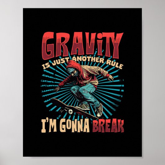 Gravity Is Just Another Rule I'm Gonna Break Skate Poster (Voorkant)