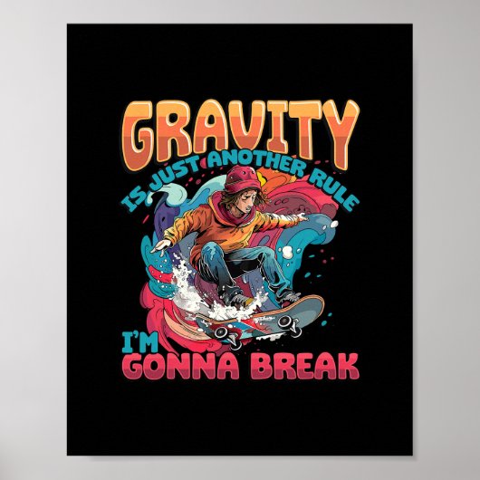 Gravity Is Just Another Rule I'm Gonna Break Skate Poster (Voorkant)