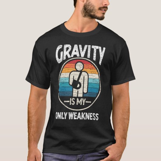 Gravity Is My Only Weakness Broken Arm T-shirt (Voorkant)