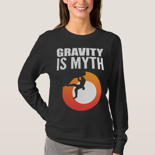 Gravity is Myth Adventurous Person T-shirt (Voorkant)