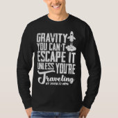 Gravity You can t escape it  rocket science T-shirt (Voorkant)